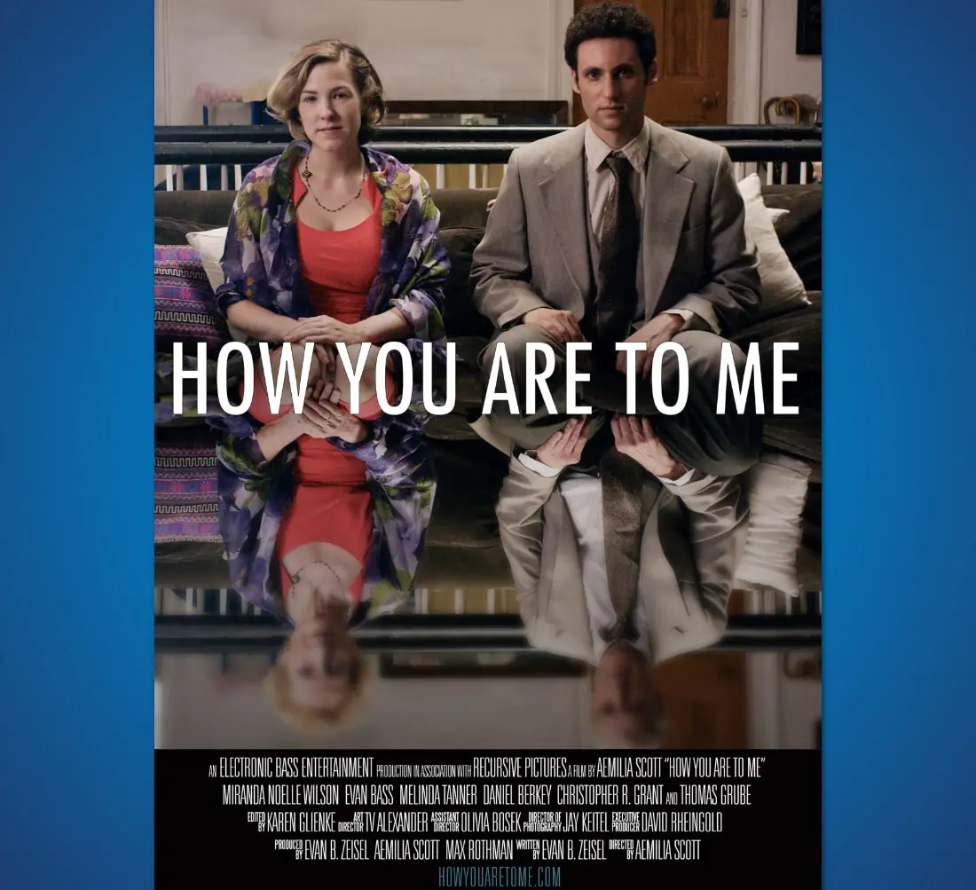 How You Are to Me is directed by Aemilia Scott and shot with the close eye of Jay Keitel. The short film stars Miranda Noelle Wilson, Dan Berkey, Melinda Tanner, Christopher Grant, and written by and starring Evan Bass. It is available in full on the website.